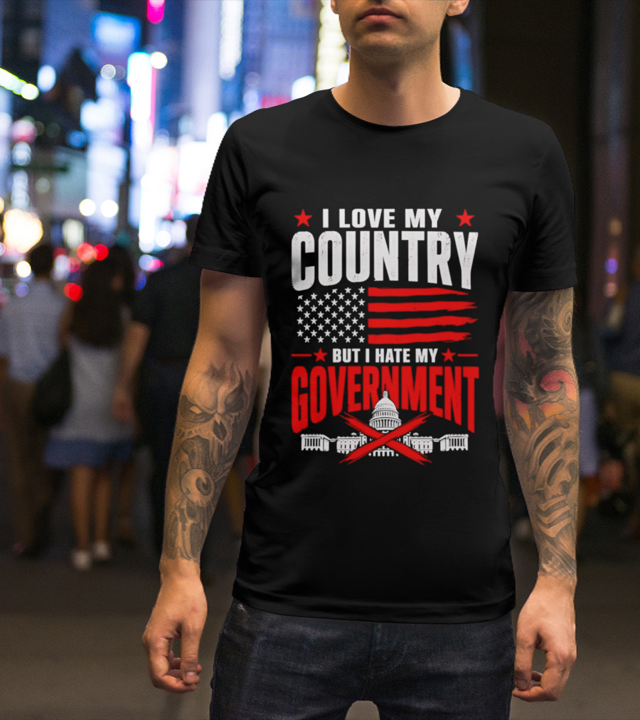 I Love My Country American Flag Capitol Icons Hate My Government T-Shirt