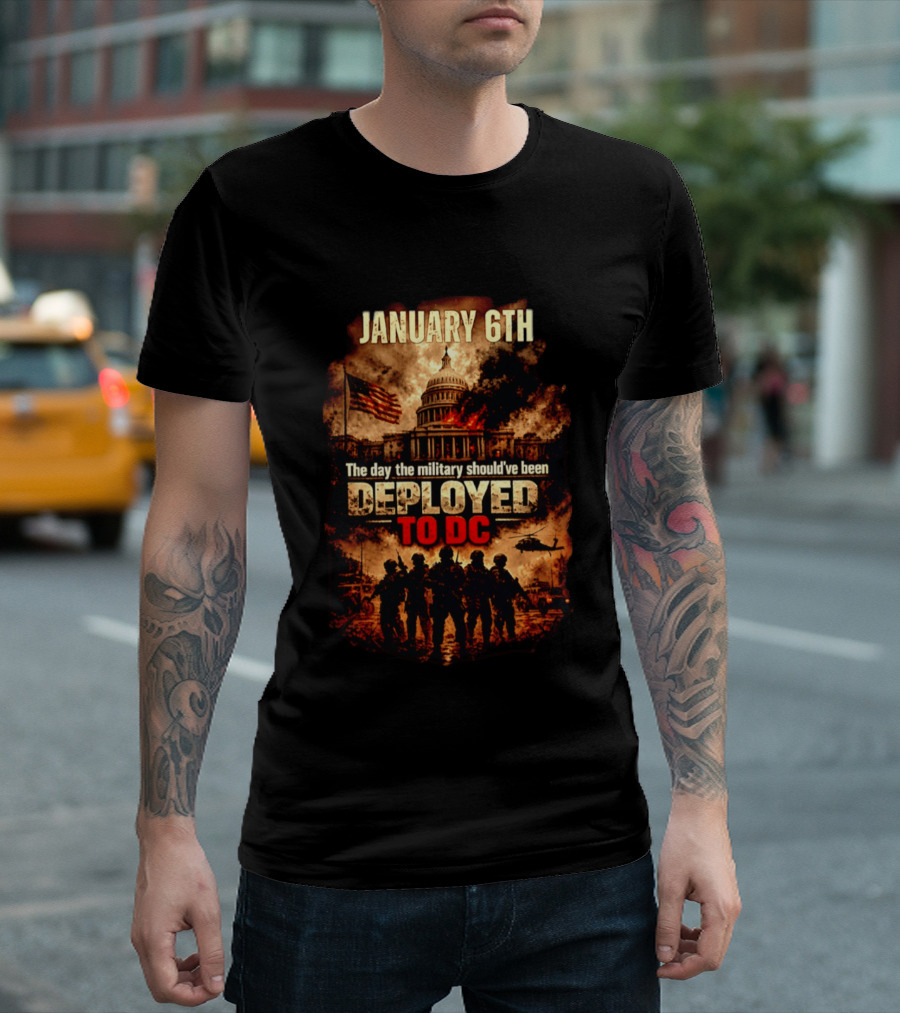 January 6th Capitol Crisis Military Deployment Advocated T-Shirt