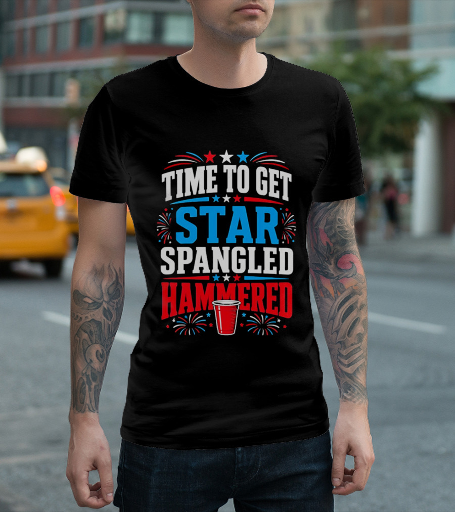 Time To Get Star Spangled Hammered Patriotic 4th Of July Party Red White Blue Fireworks Cup T-Shirt