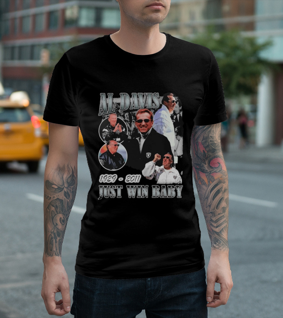 Al Davis 1929 2011 Just Win Baby NFL Raiders Legend T-Shirt