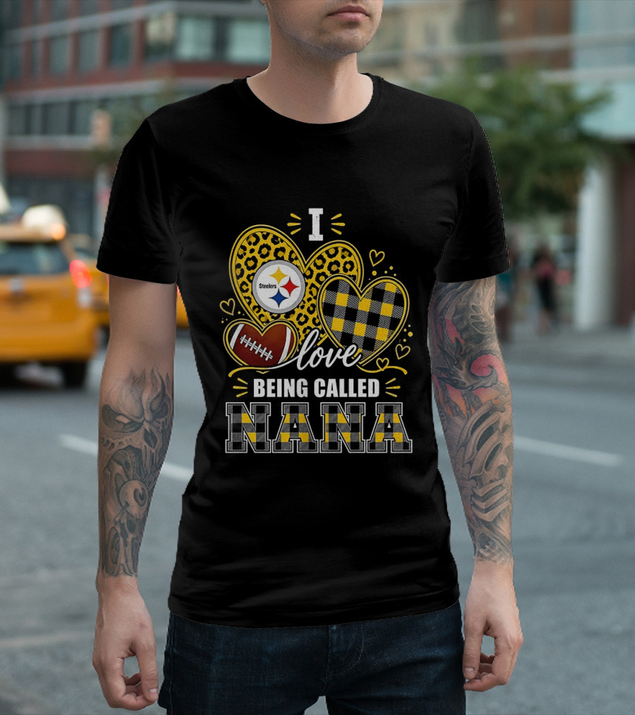 I Love Being Called Nana Pittsburgh Steelers Hearts Football T-Shirt