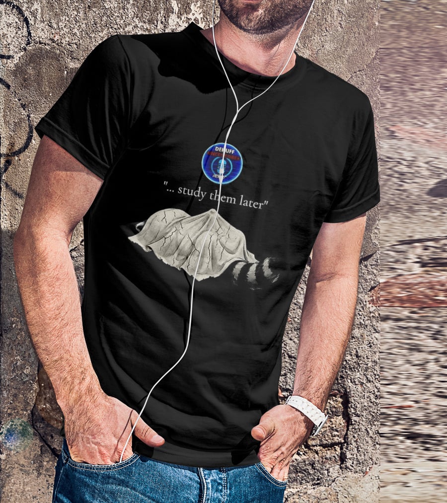 Dehuff Uncensored Podcast Raccoon Study Them Later T-Shirt