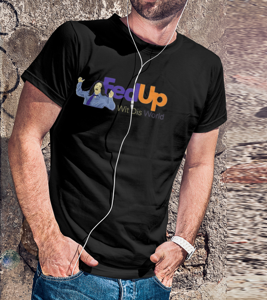 Fed Up Wit Dis World Tommy Wiseau Inspired Image T-Shirt