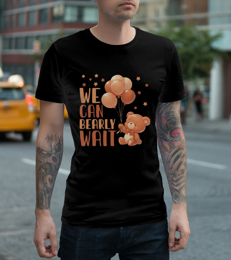 We Can Bearly Wait Teddy Bear With Balloons Baby Shower Pregnancy T-Shirt