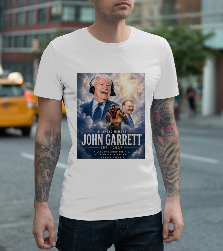 In Loving Memory John Garrett 1951 2026 A Champion In The Net Canuck Forever T-Shirt