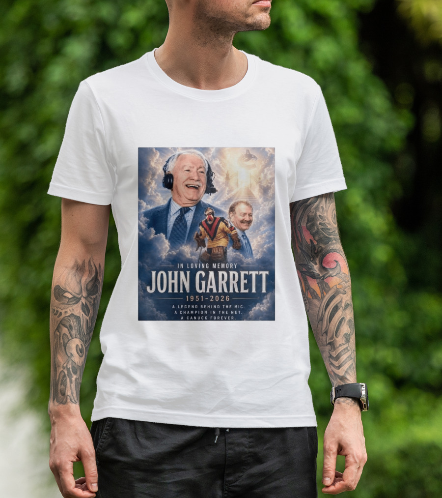 In Loving Memory John Garrett 1951 2026 A Champion In The Net Canuck Forever T-Shirt