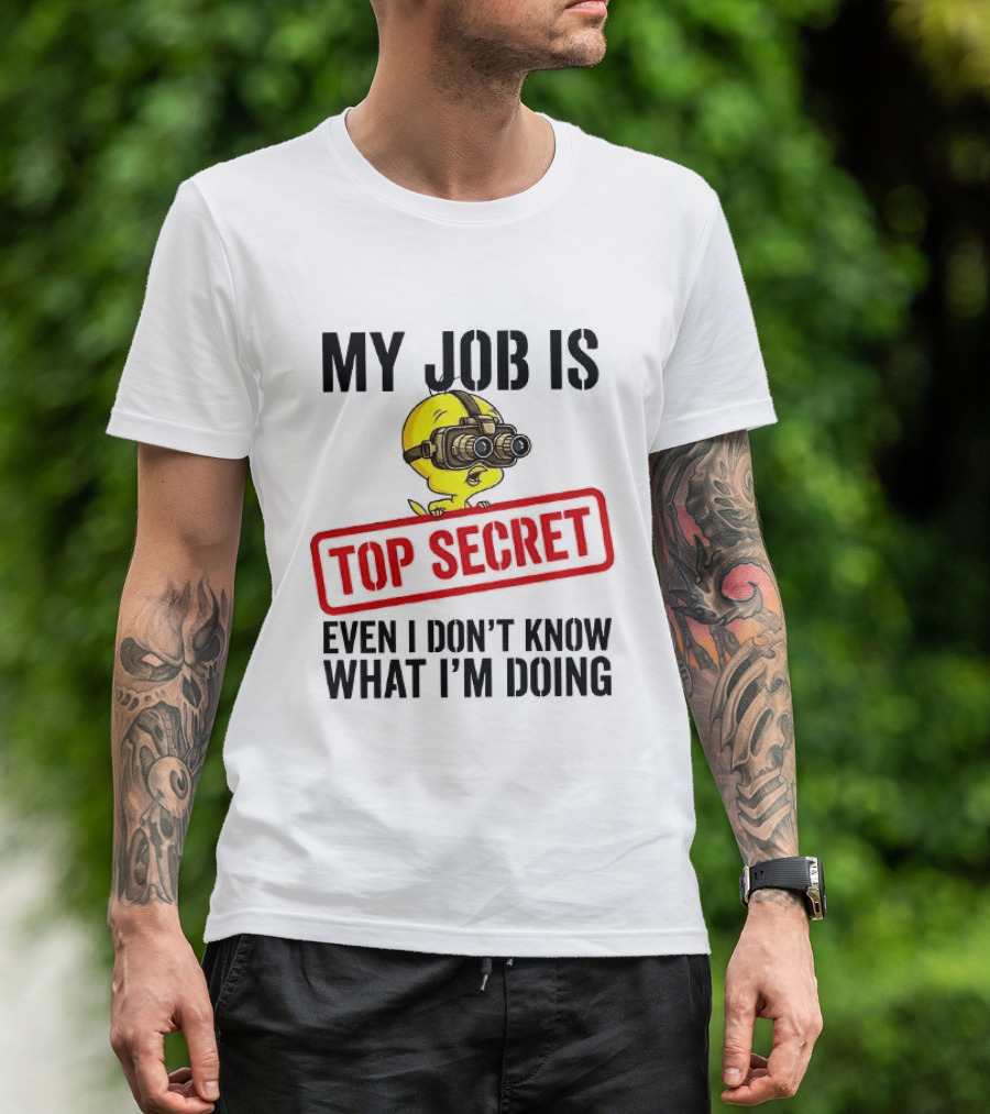 Tweety My Job Is Top Secret Even I Don't Know What I'm Doing With Night Vision Goggles T-Shirt