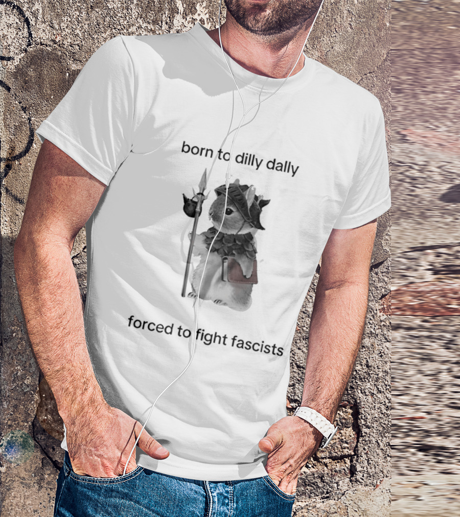 Born To Dilly Dally Forced To Fight Fascism Vintage Warrior T-Shirt