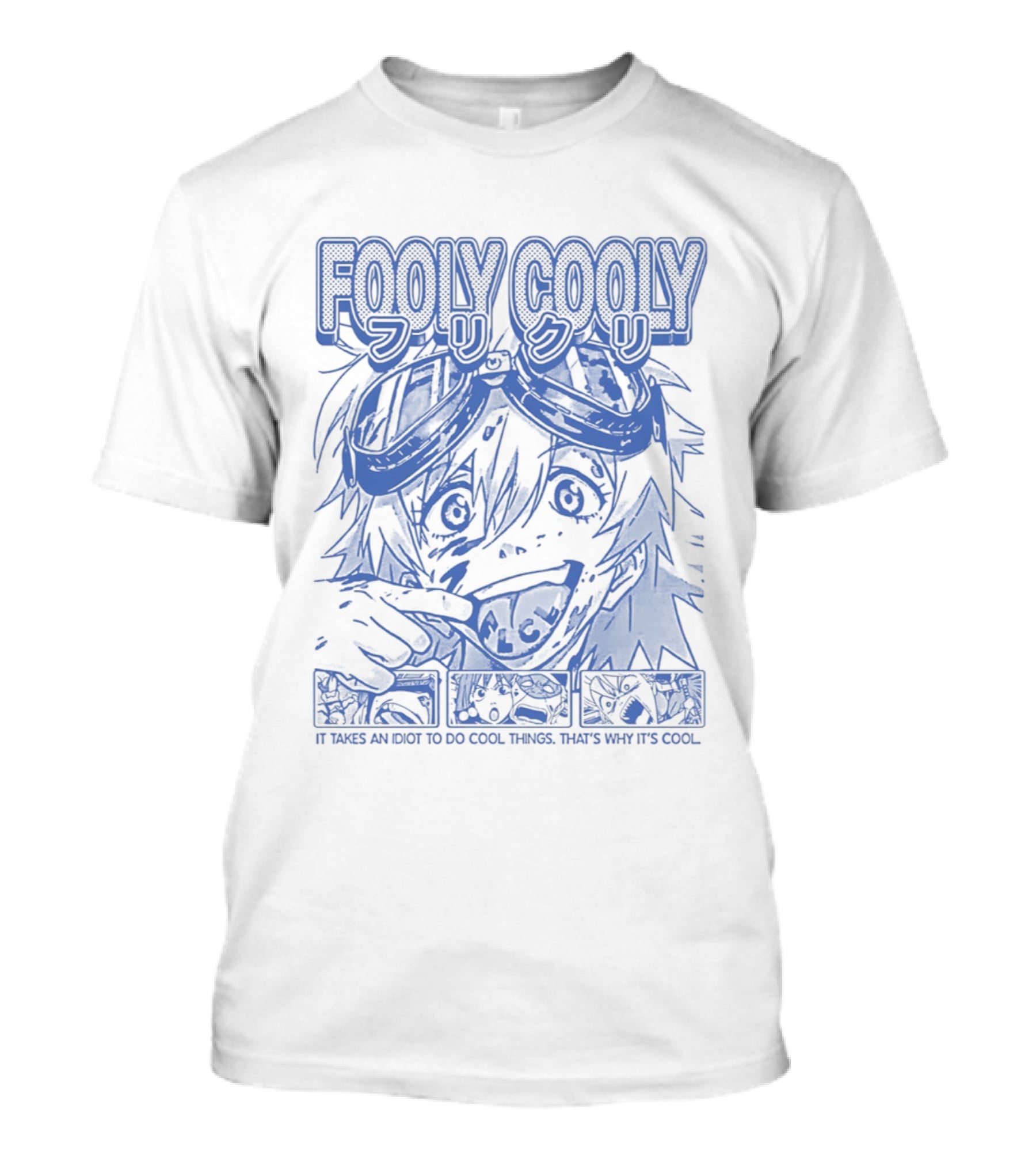 Fooly Cooly It Takes An Idiot To Do Cool Things That's Why It's T-Shirt