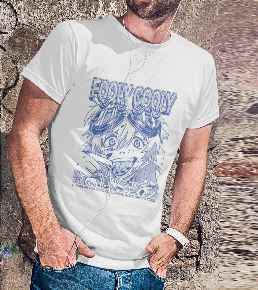Fooly Cooly It Takes An Idiot To Do Cool Things That's Why It's T-Shirt