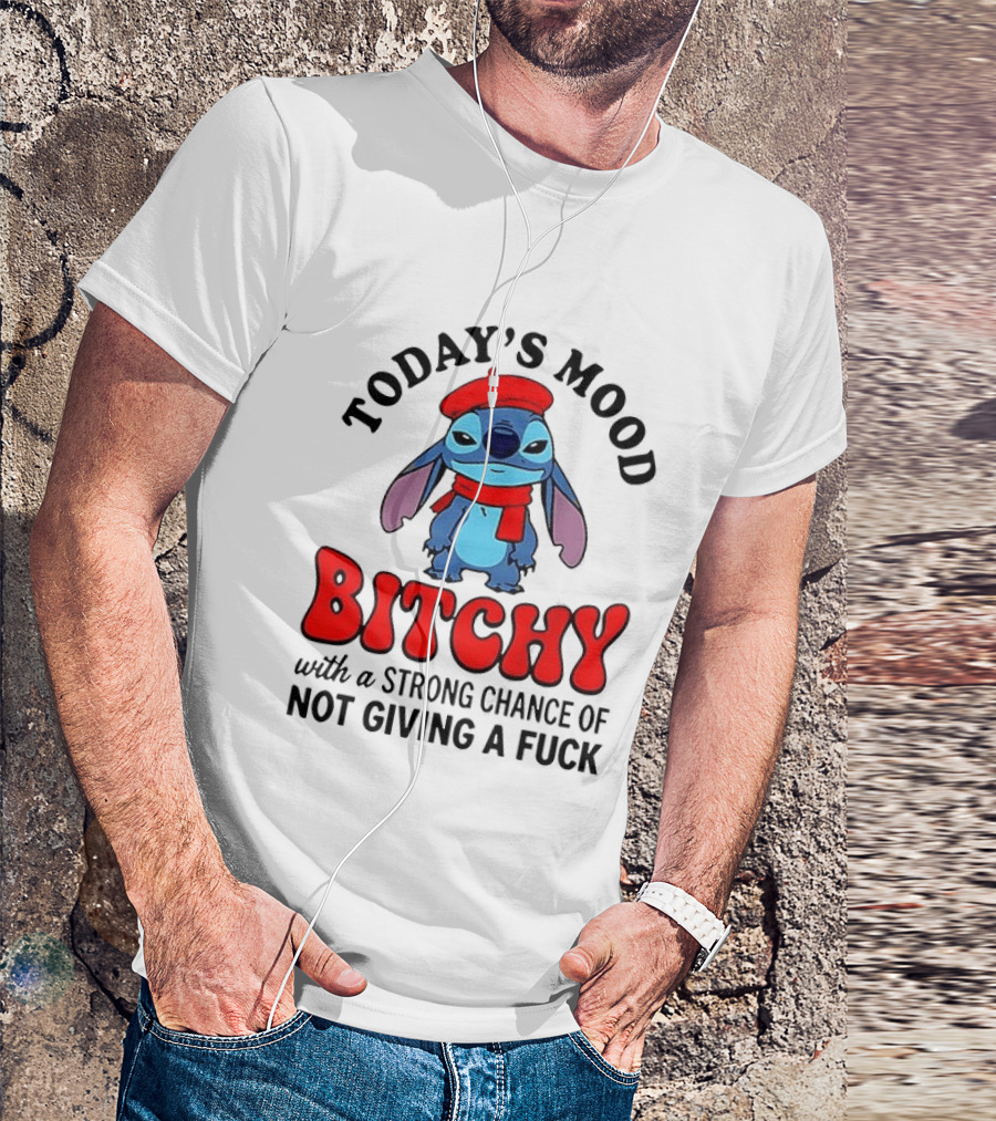 Today's Mood Bitchy With A Strong Chance Of Not Giving A Fuck Stitch T-Shirt