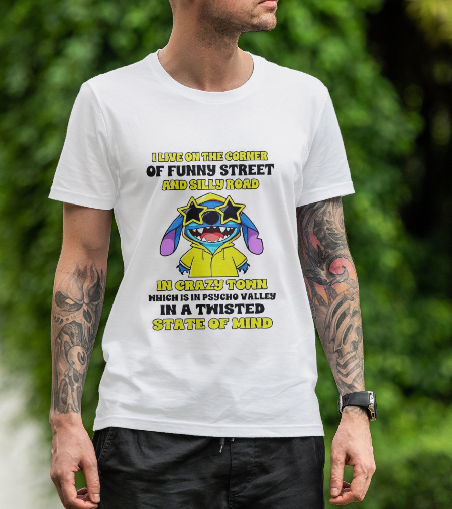 I Live On The Corner Of Funny Street And Silly Road In Crazy Town Twisted State Of Mind T-Shirt