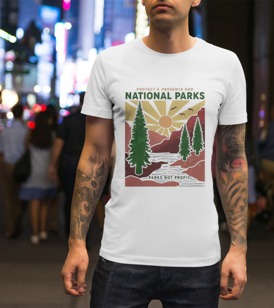 Protect And Preserve Our National Parks Nature Conservation Forest Mountains Sun Rivers Wildlife T-Shirt