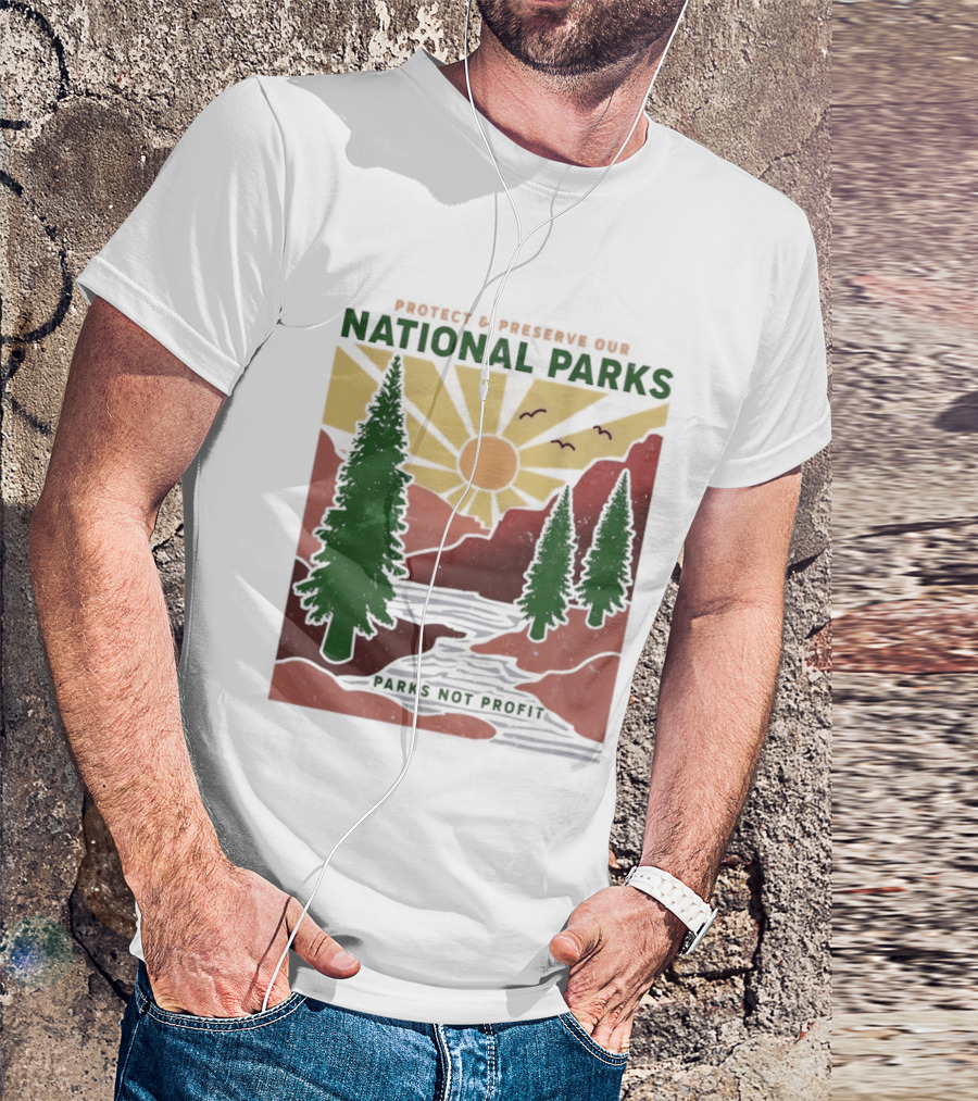 Protect And Preserve Our National Parks Nature Conservation Forest Mountains Sun Rivers Wildlife T-Shirt
