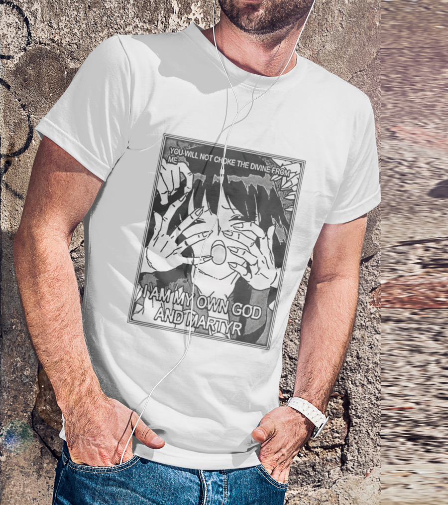 You Will Not Choke The Divine From Me I Am My Own God And Martyr Manga T-Shirt