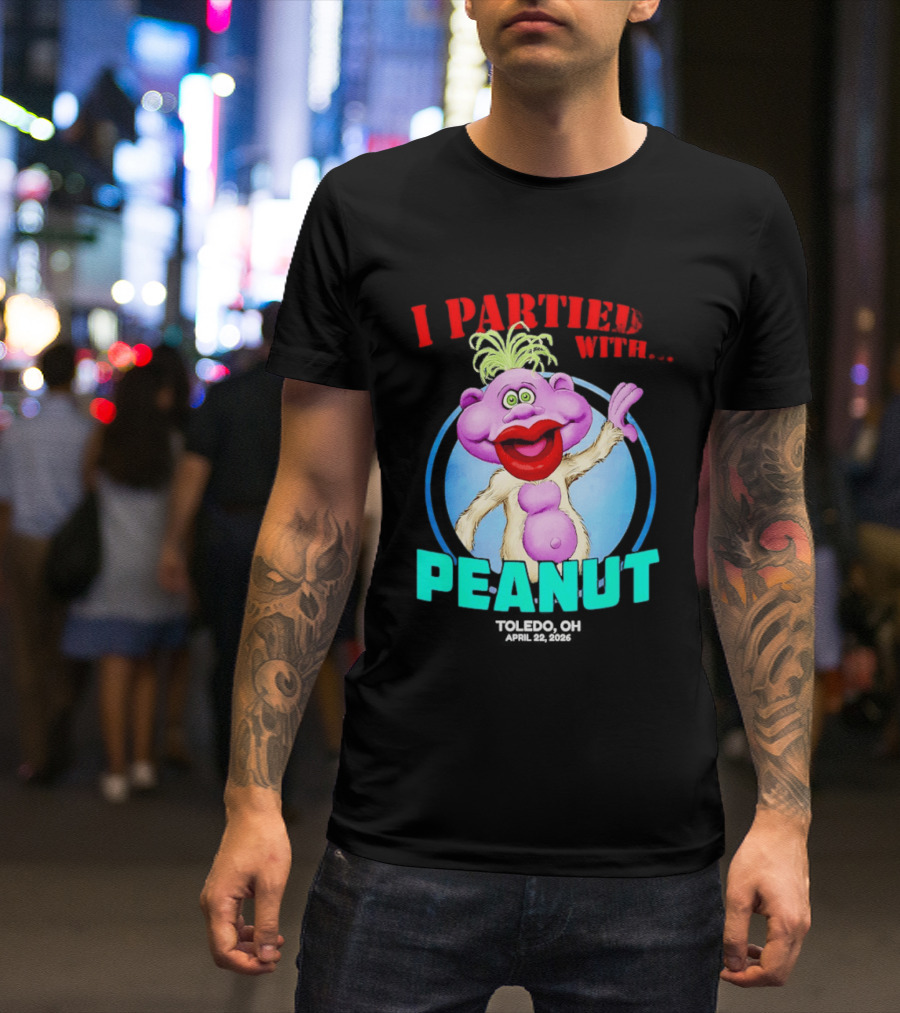 I Partied With Jeff Dunham's Peanut Toledo OH 2026 T-Shirt