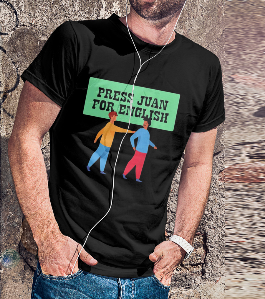 Press Juan For English Funny Pun Two People Interaction T-Shirt