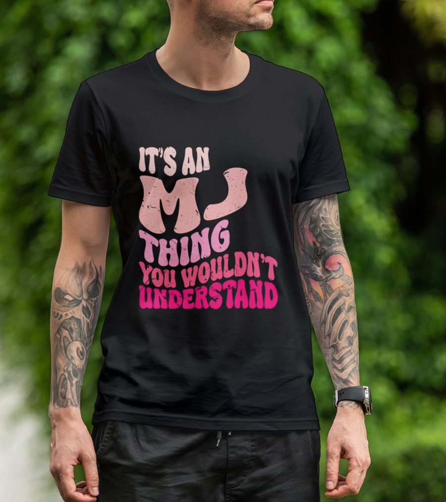It's An MJ Thing You Wouldn't Understand Groovy Girls T-Shirt