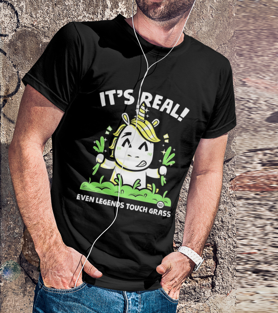 It's Real Even Legends Touch Grass Unicorn T-Shirt