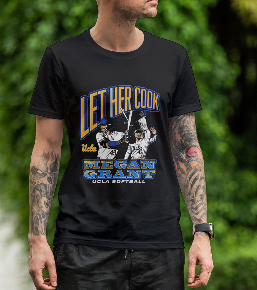 Let Her Cook Megan Grant UCLA Softball T-Shirt