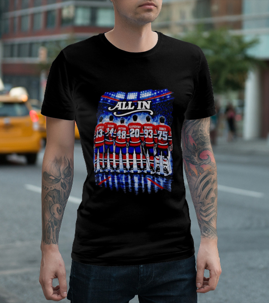 Montreal Canadiens All In Caulfield Suzuki Hutson Slafkovsky Demidov Dobes T-Shirt
