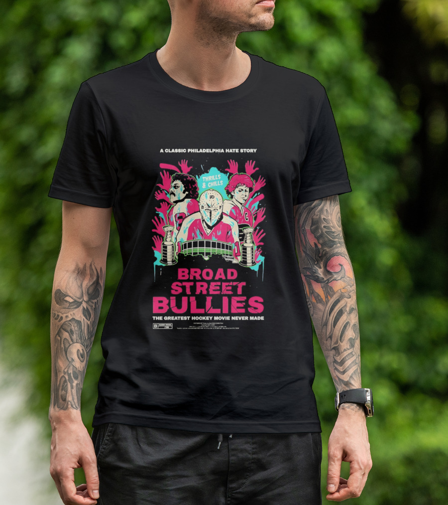 Philadelphia Flyers Broad Street Bullies A Classic Philadelphia Hate Story Thrills And Chills The Greatest Hockey Movie Never Made T-Shirt