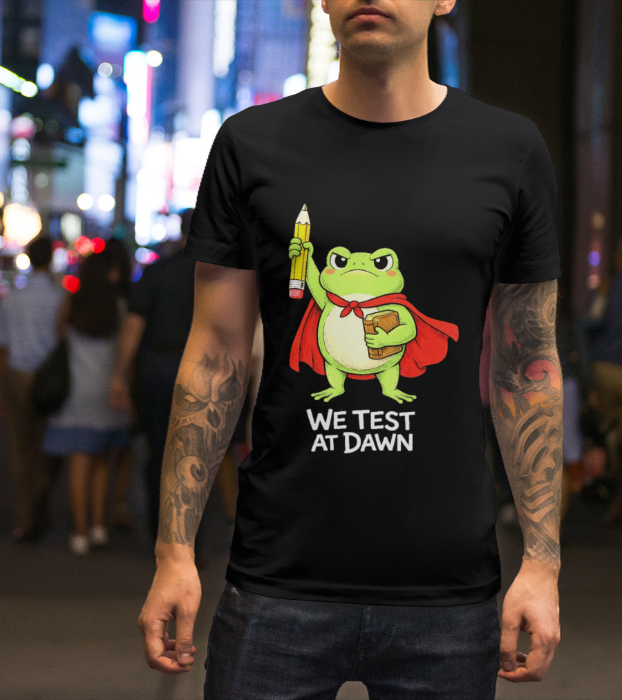 Teacher Frog We Test At Dawn With Cape And Pencil T-Shirt