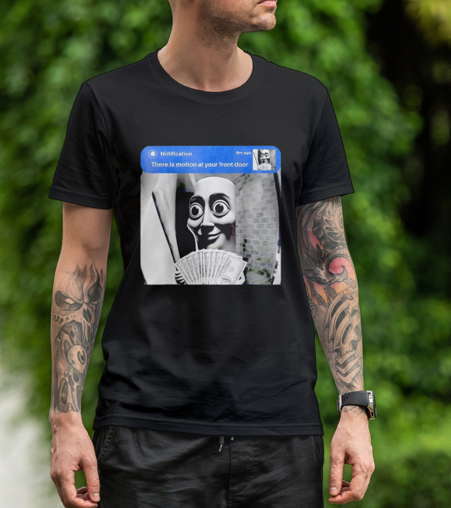 Notification 6m Ago There Is Motion At Your Front Door Sahur Meme With Dollar Bills T-Shirt