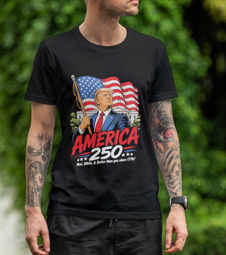America 250 Red White Blue Patriotic Better Than Ever Since 1776 T-Shirt