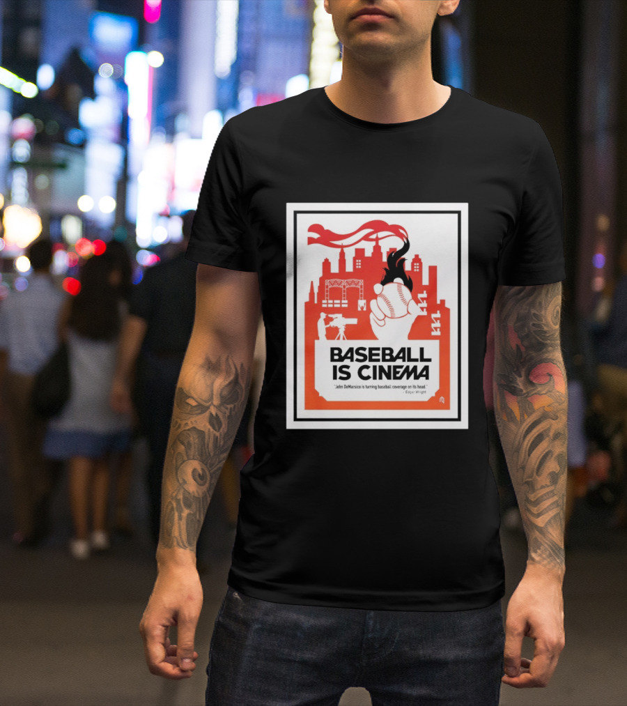 Baseball Is Cinema John DeMarisco Edgar Wright Quote Cityscape T-Shirt