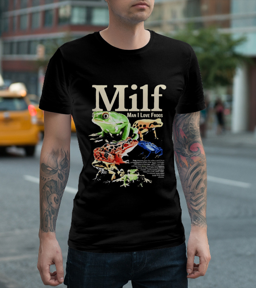 Milf Man I Love Frogs Vibrant Amphibian Meme Collection T-Shirt