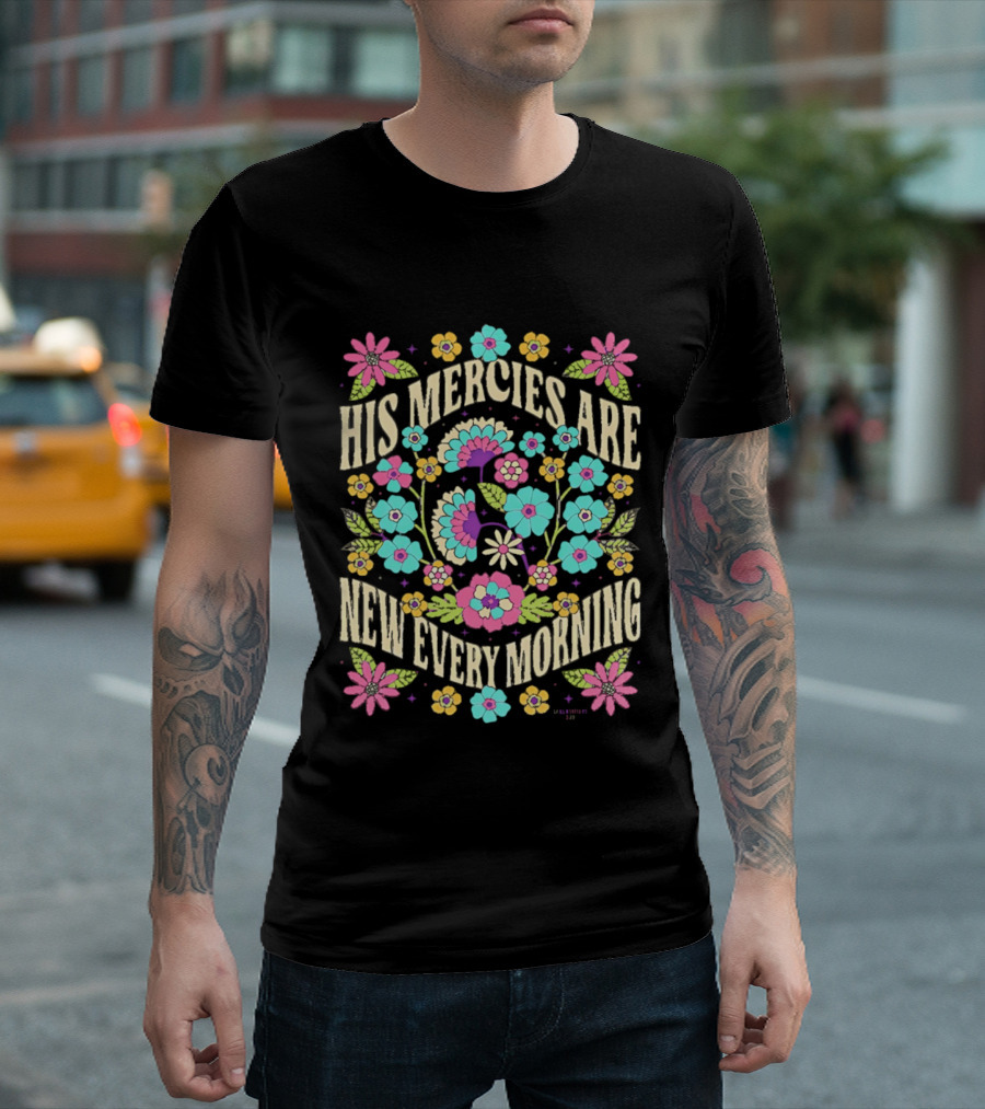 His Mercies Are New Every Morning Floral Pastel Blossoms T-Shirt