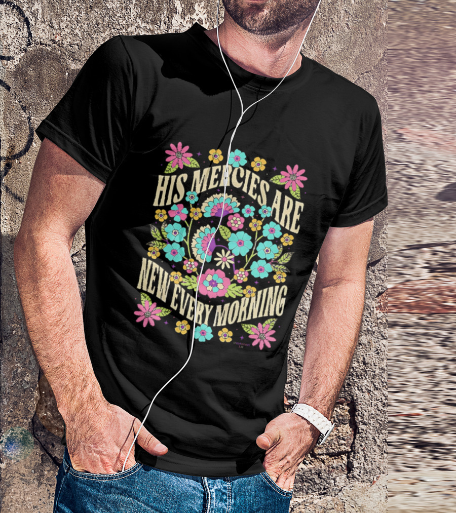 His Mercies Are New Every Morning Floral Pastel Blossoms T-Shirt