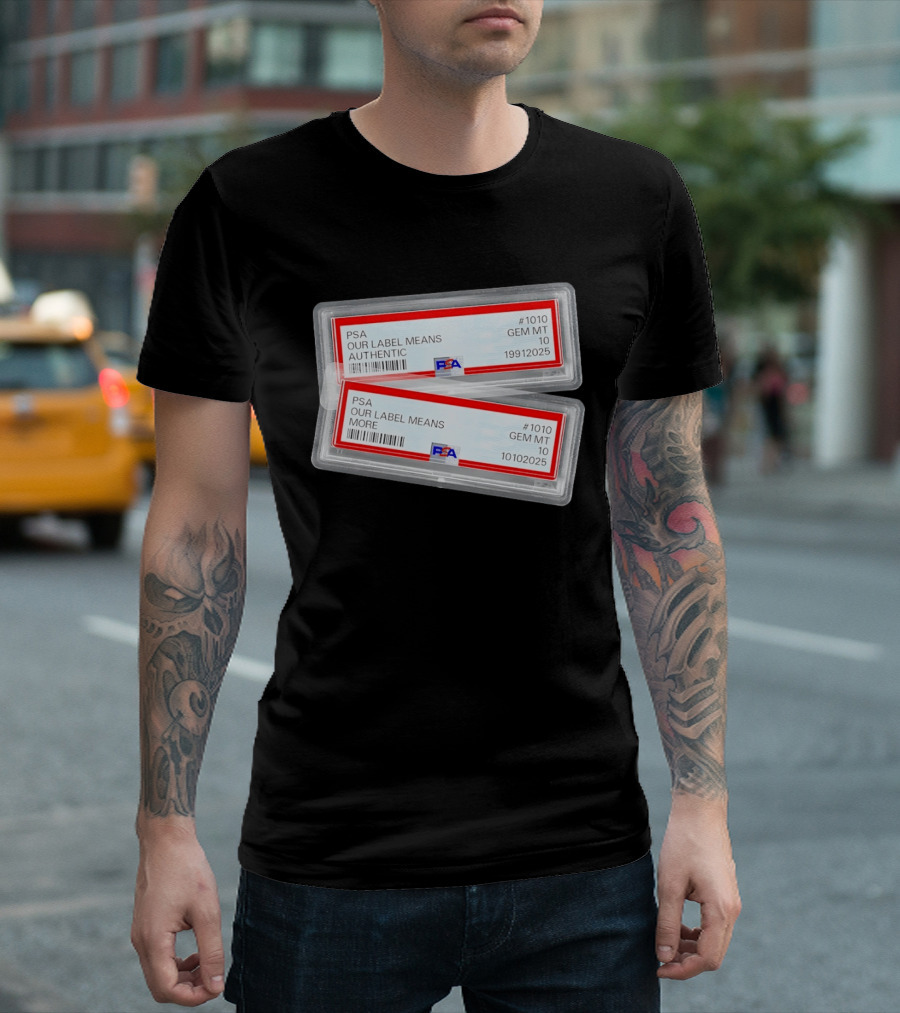 PSA Our Label Means Authentic Gem MT 10 10102025 19912025 T-Shirt