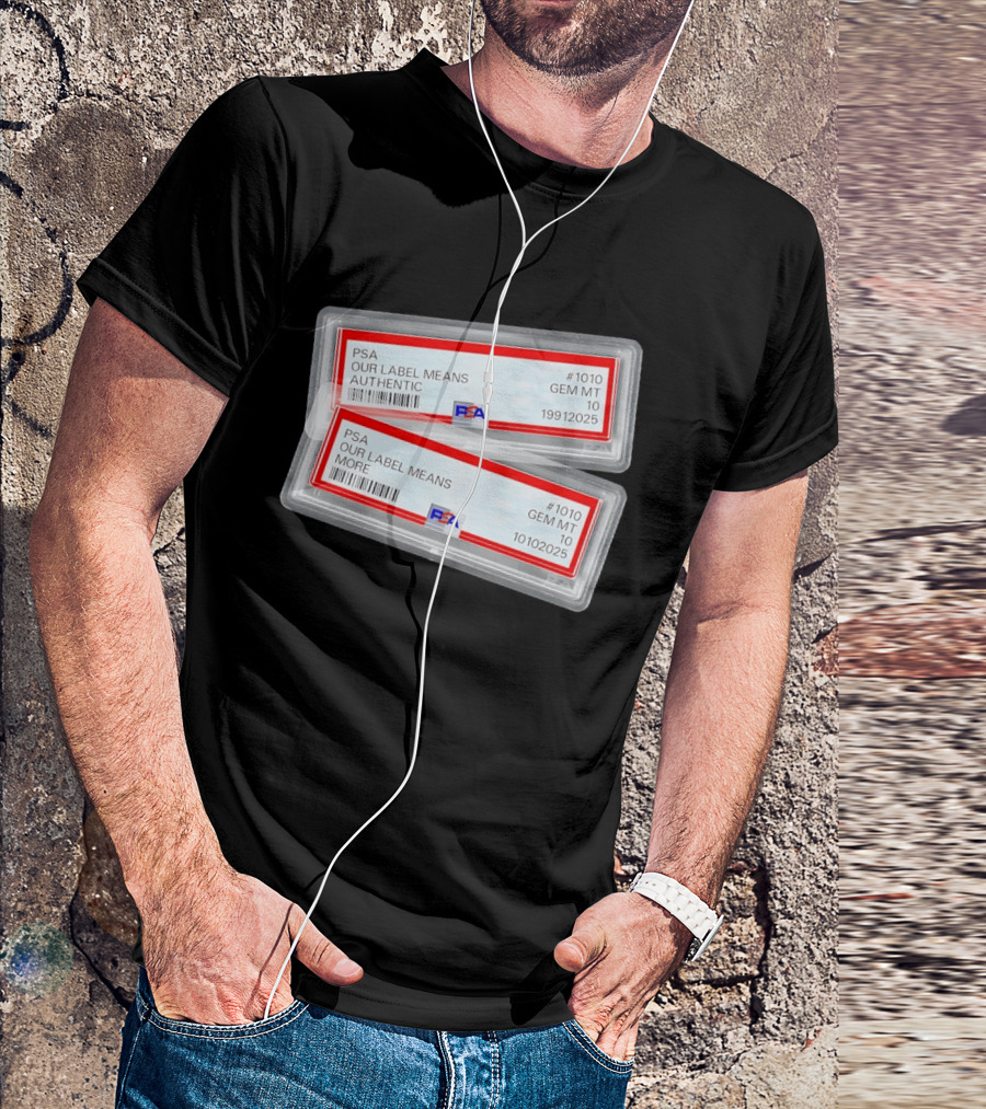 PSA Our Label Means Authentic Gem MT 10 10102025 19912025 T-Shirt