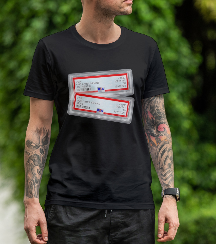 PSA Our Label Means Authentic Gem MT 10 10102025 19912025 T-Shirt