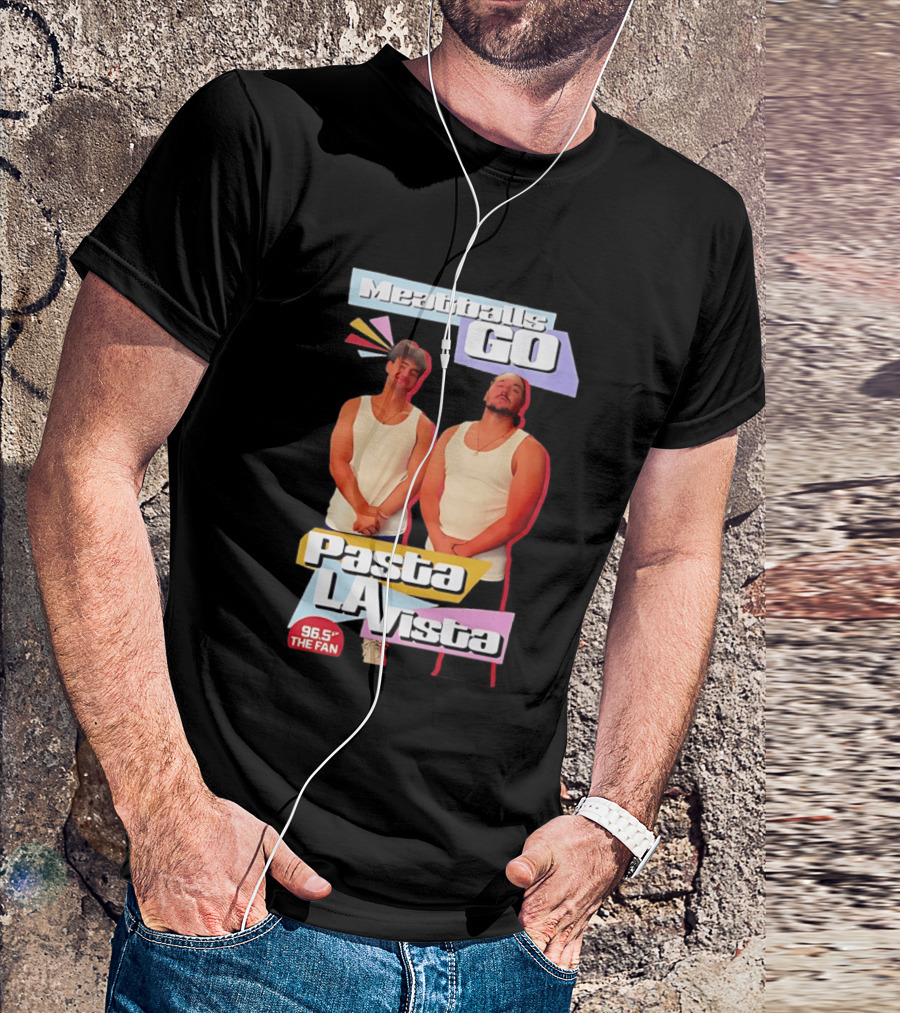 Meatballs Go Pasta La Vista 96.5 The Fan Joey Valence And Brae Meatiae T-Shirt