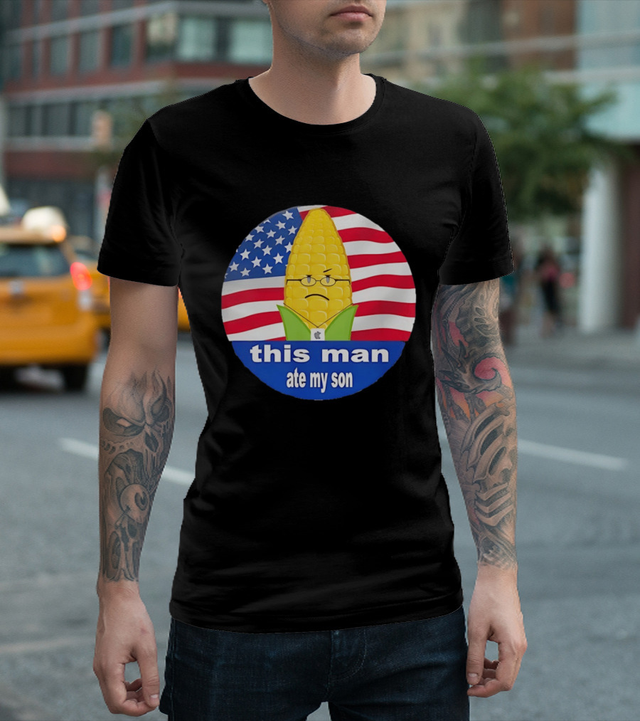 This Man Ate My Son Corn USA Flag T-Shirt