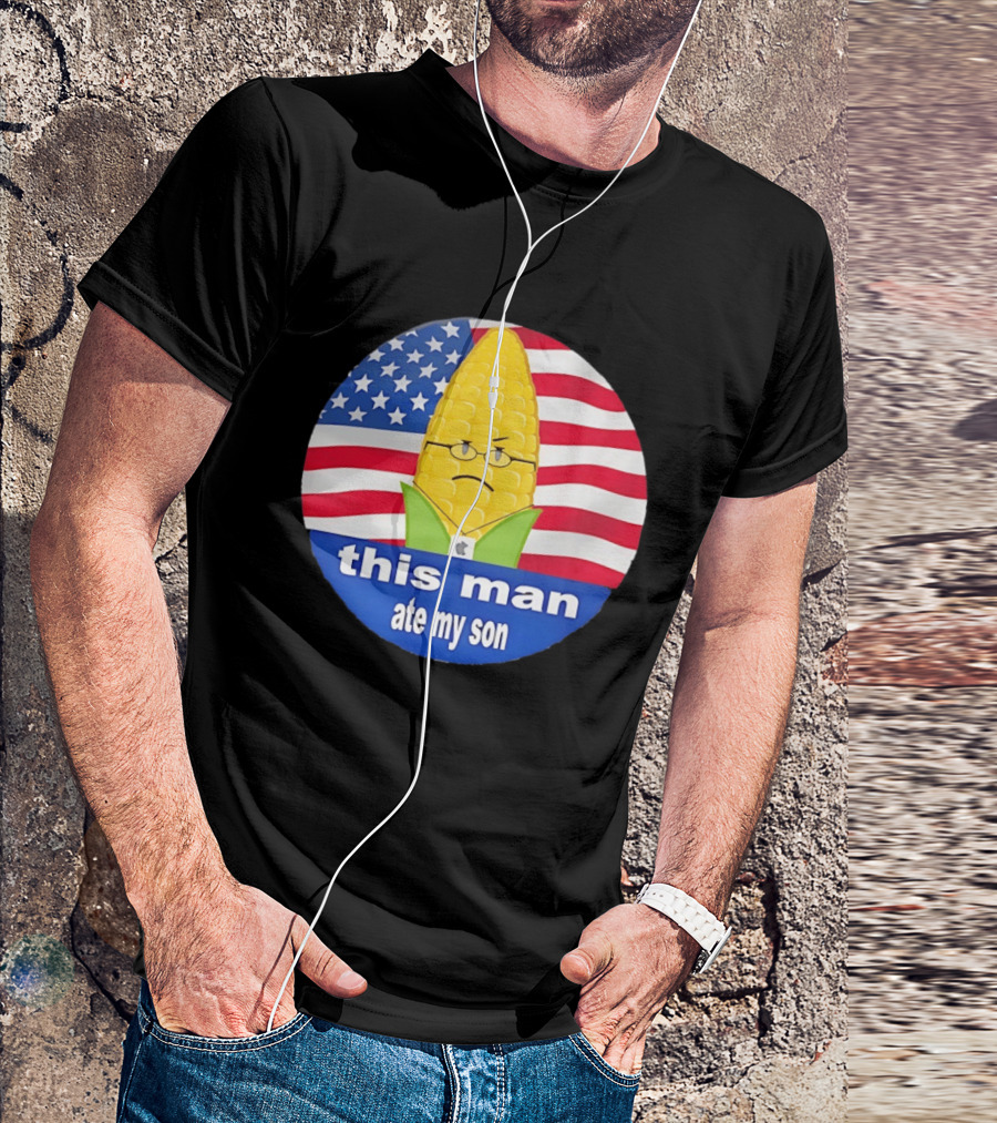 This Man Ate My Son Corn USA Flag T-Shirt