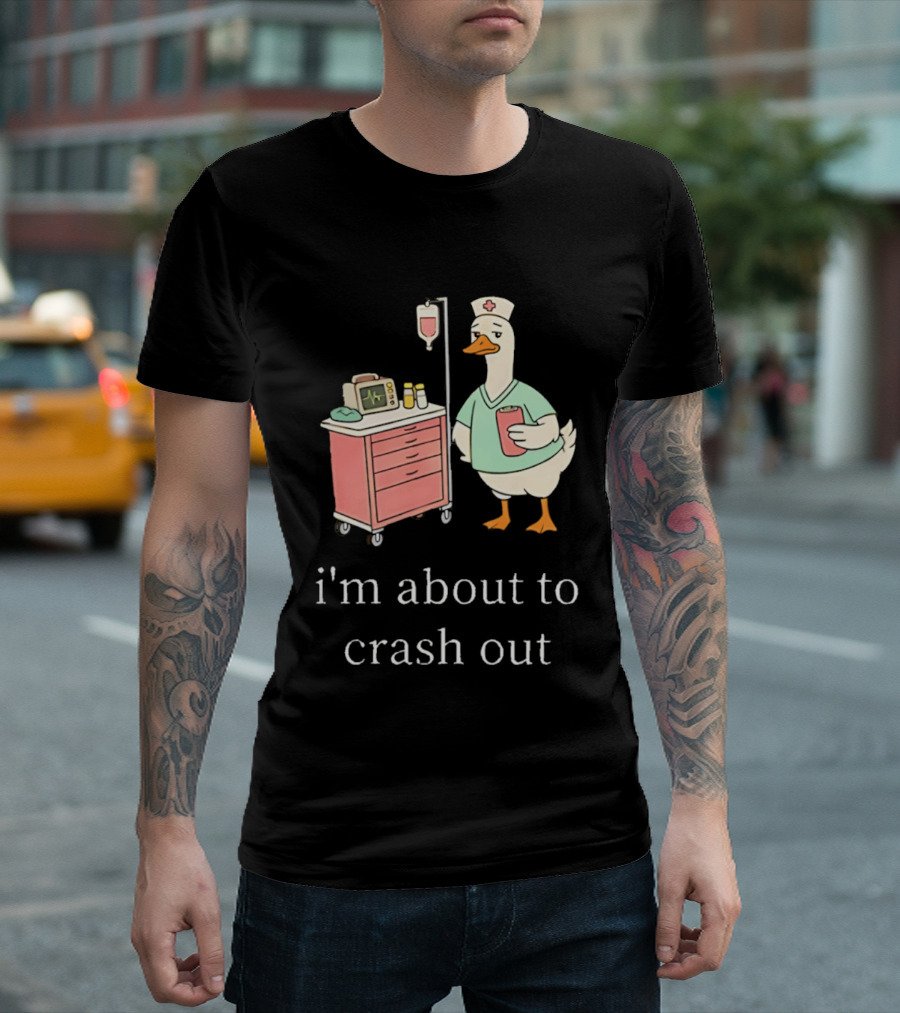 Silly Goose Nurse I'm About To Crash Out With Hospital Monitor And IV Drip T-Shirt