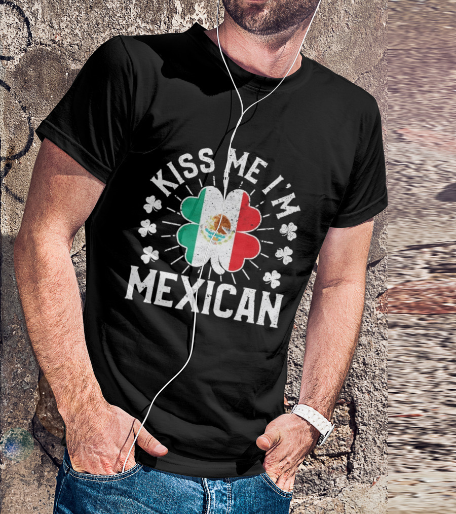 Kiss Me I'm Mexican St Patrick's Day Mexican Flag Shamrock T-Shirt