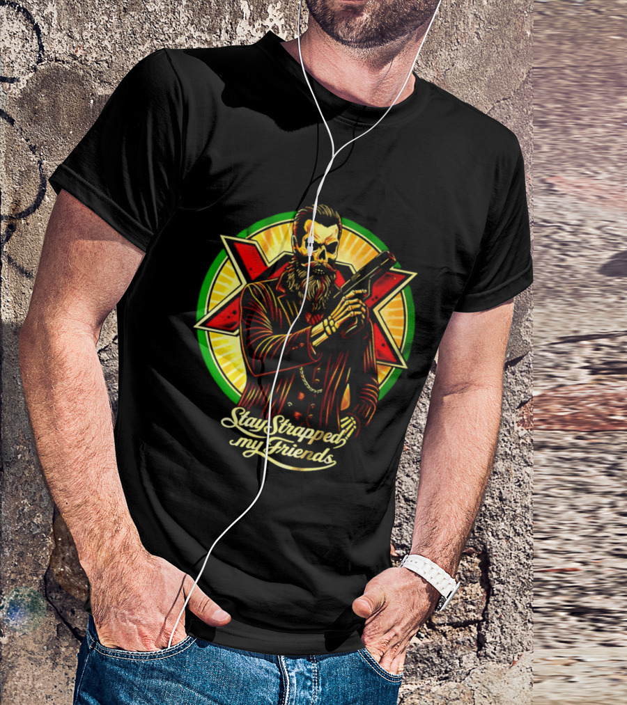 Stay Strapped My Friends Skeleton With Suit And Gun Crossed Circle T-Shirt