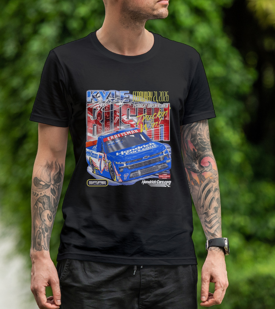 Kyle Busch February 26 2026 HendrickCars.com Craftsman Truckin' Win Spire Motorsports T-Shirt