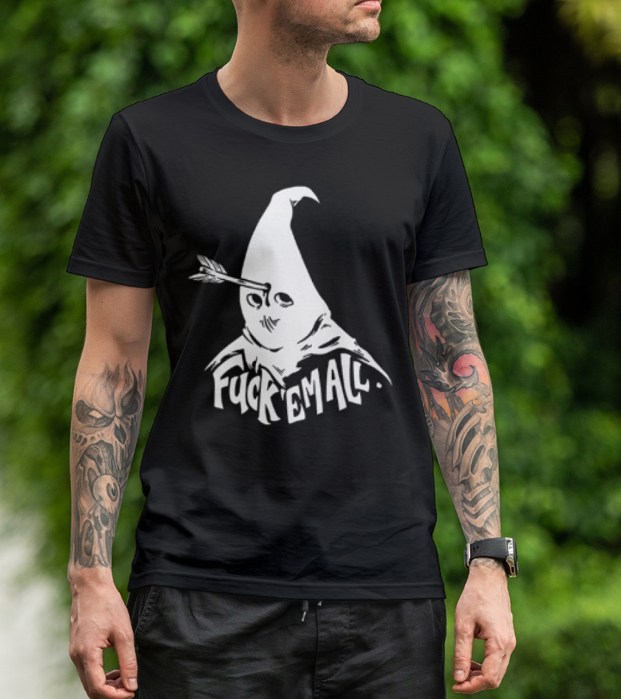 Roguescreenprint Fuck Em All Pointy Hooded Figure Arrow T-Shirt