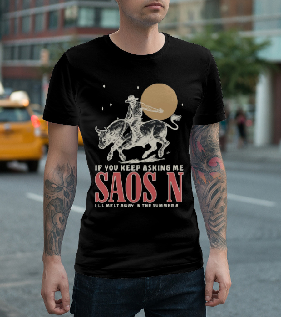 Saosin Rodeo Cowboy Moon If You Keep Asking Me T-Shirt