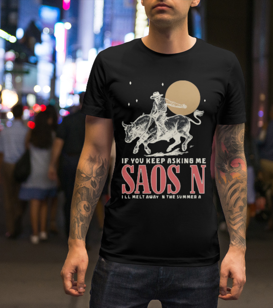 Saosin Rodeo Cowboy Moon If You Keep Asking Me T-Shirt