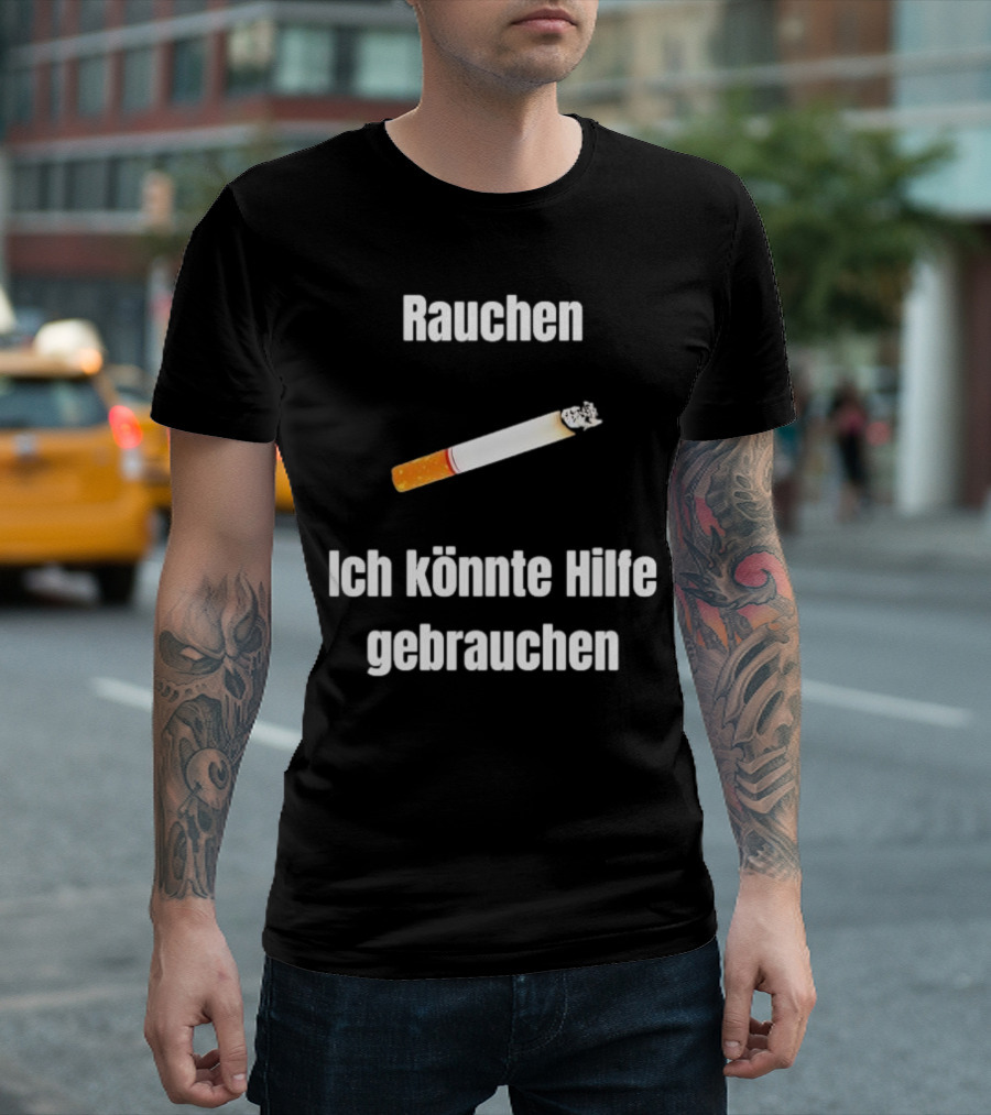 Rauchen Ich Könnte Hilfe Gebrauchen Burning Cigarette T-Shirt