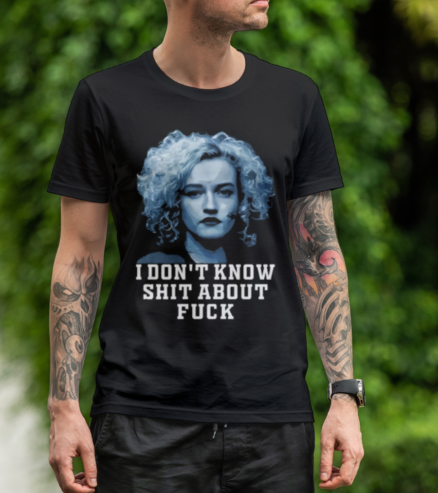 Ruth Langmore Quote I Don't Know Shit About Fuck Ozark T-Shirt