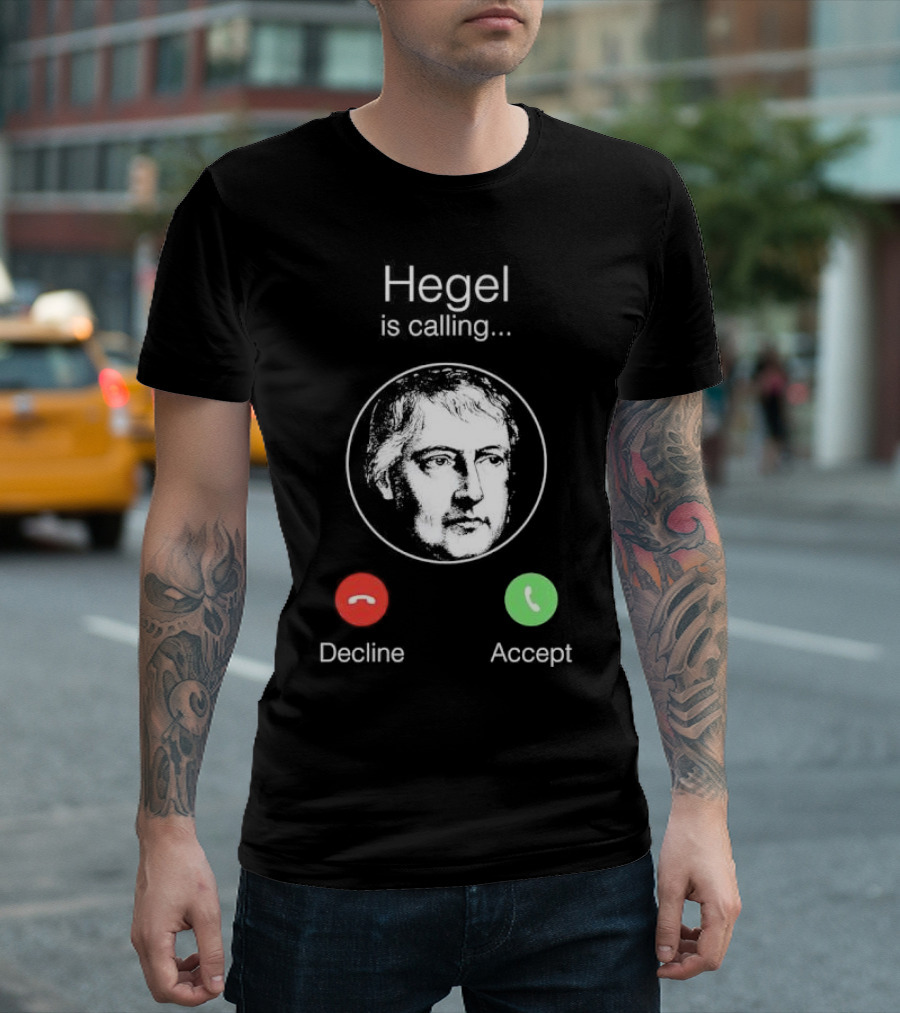 Hegel Is Calling Decline Accept T-Shirt