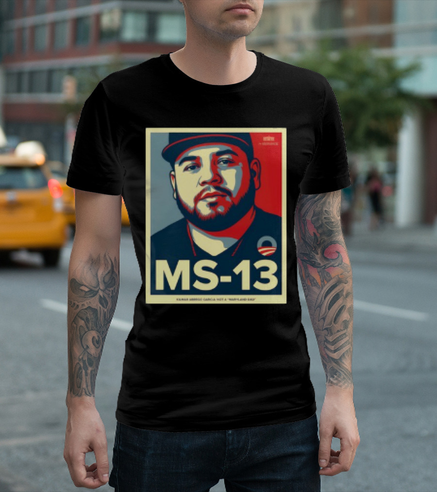 MS 13 Kilmar Abrego Garcia Not A Maryland Dad Obama Style Influence T-Shirt
